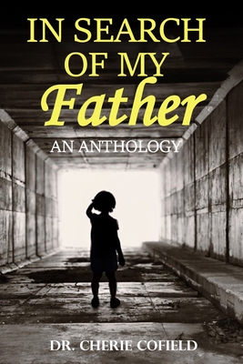 In Search Of My Father: An Anthology - Allen, Lakiesha C, and Moore, Teresa, and Ward, Marlys