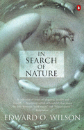 In Search of Nature - Wilson, Edward O.