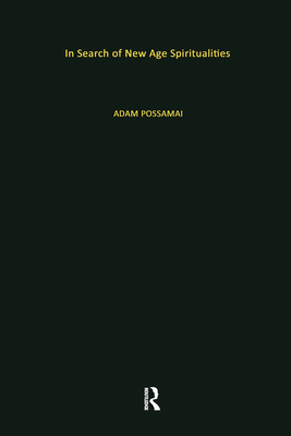 In Search of New Age Spiritualities - Possamai, Adam