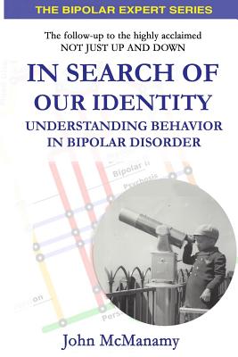 In Search of Our Identity: Understanding Behavior In Bipolar Disorder - McManamy, John