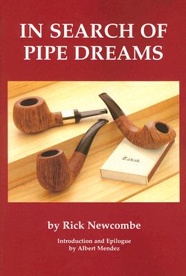 In Search of Pipe Dreams - Newcombe, Rick, and Mendez, Albert (Epilogue by)