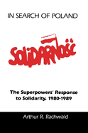 In Search of Poland: The Superpowers' Response to Solidarity, 1980-1989