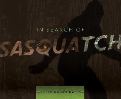 In Search of Sasquatch - Halls, Kelly Milner