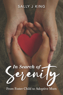 In Search of Serenity: From Foster Child to Adoptive Mum