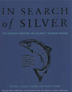 In Search of Silver: The Greatest Writing on Atlantic Salmon Fishing