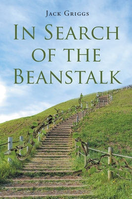 In Search of the Beanstalk - Griggs, Jack