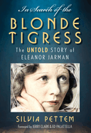 In Search of the Blonde Tigress: The Untold Story of Eleanor Jarman