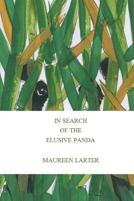 In Search of the Elusive Panda: The Green Peak Canyon Expedition - Larter, Maureen