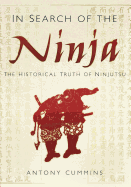 In Search of the Ninja: The Historical Truth of Ninjutsu