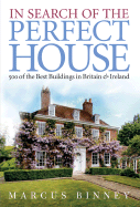 In Search of the Perfect House: 500 of the Best Buildings in Britain & Ireland