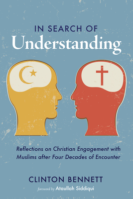 In Search of Understanding - Bennett, Clinton, and Siddiqui, Ataullah (Foreword by)