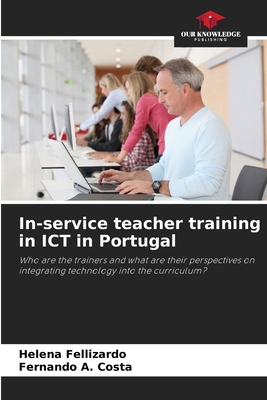 In-service teacher training in ICT in Portugal - Fellizardo, Helena, and A Costa, Fernando