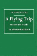 In Seven Stages. a Flying Trip Around the World