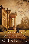 In Shadow of Agatha Christie: Classic Crime Fiction by Forgotten Female Writers: 1850-1917