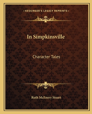 In Simpkinsville: Character Tales - Stuart, Ruth McEnery