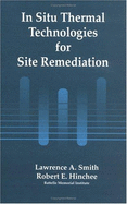 In Situ Thermal Technologies for Site Remediation - Hinchee, Robert E, Dr., and Smith, Lawrence A