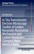 In Situ Transmission Electron Microscopy Studies of Carbon Nanotube Nucleation Mechanism and Carbon Nanotube-Clamped Metal Atomic Chains