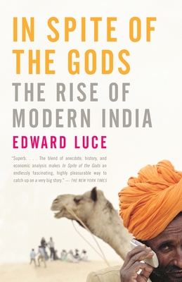 In Spite of the Gods: The Rise of Modern India - Luce, Edward