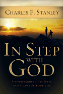 In Step with God: Understanding His Ways and Plans for Your Life - Stanley, Charles F, Dr.