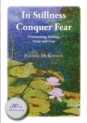 In Stillness Conquer Fear - McKinnon, Pauline