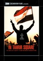 In Tahrir Square: 18 Days of Egypt's Unfinished Revolution - Jon Alpert; Matthew O'Neill