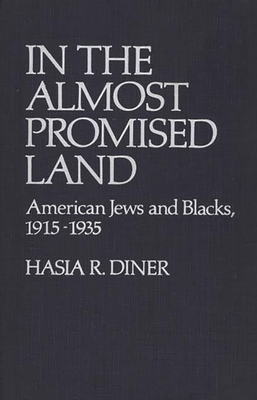 In the Almost Promised Land: American Jews and Blacks, 1915-1935 - Diner, Hasia R, and Unknown