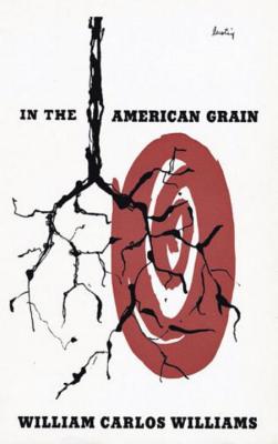 In the American Grain - Williams, William Carlos, and Moody, Rick (Introduction by)