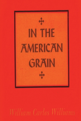 In the American Grain - Williams, William Carlos
