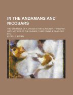 In the Andamans and Nicobars: The Narrative of a Cruise in the Schooner Terrapin, with Notices of the Islands, Their Fauna, Ethnology, Etc