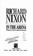 In the Arena: In the Arena - Nixon, Richard Milhous, and Rubenstein, Julie (Editor)