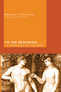 In the Beginning . . .: A Theology of the Body
