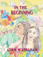 In the Beginning: Adam to Abraham