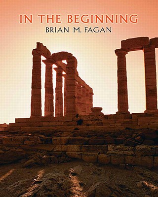 In the Beginning: An Introduction to Archaeology - Fagan, Brian M