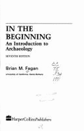 In the Beginning: An Introduction to Archaeology