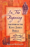 In the Beginning: The Story of the King James Bible