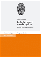 In the Beginning Was the Apeiron: Infinity in Greek Philosophy