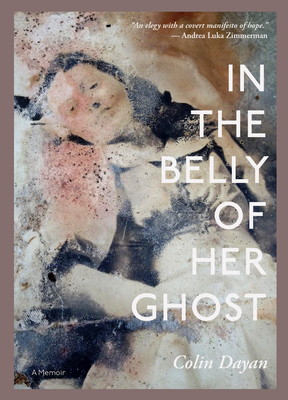 In the Belly of Her Ghost: A Memoir - Dayan, Colin