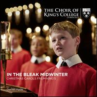 In the Bleak Midwinter: Christmas Carols from King's - Christopher Robinson (descant); Daniel Hyde (descant); David Hill (descant); Matthew Martin (organ);...