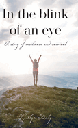 In the blink of an eye: A story of resilience and survival