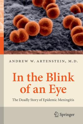 In the Blink of an Eye: The Deadly Story of Epidemic Meningitis - Artenstein, Andrew W