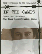 In the Camps: Teens Who Survived the Nazi Concentration Camps - Axelrod, Toby