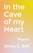 In the Cave of my Heart: Poems