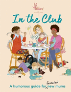 In The Club: A Humorous Guide for Frazzled New Mums