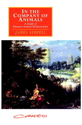 In the Company of Animals: A Study of Human-Animal Relationships - Serpell, James