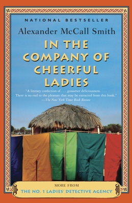 In the Company of Cheerful Ladies: More from the No. 1 Ladies' Detective Agency - McCall Smith, Alexander