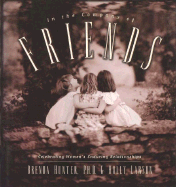 In the Company of Friends: Celebrating Women's Enduring Relationships - Hunter, Brenda, Dr., Ph.D., and Larsion, Holly, and Larson, Holly