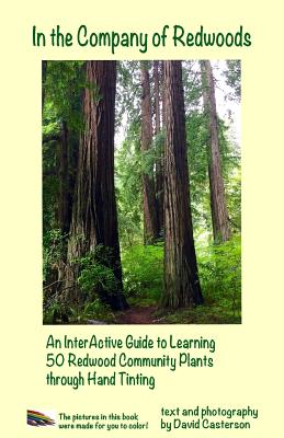 In the Company of Redwoods: An InterActive Guide to Learning 50 Redwood Community Plants through Hand Tinting - Casterson, David Bruce