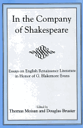 In the Company of Shakespeare: Essays on English Renaissance Literature in Honor of G. Blakemore Evans