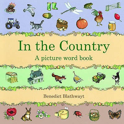 In the Country: A Picture Word Book - Blathwayt, Benedict