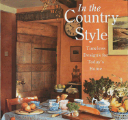In the Country Style: Timeless Designs for Today's Home